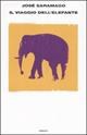 Il viaggio dell’elefante (Einaudi, 2009) di José Saramago